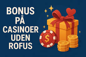 Nye Danske Casino uden ROFUS Oplev Friheden ved Spil uden Begrænsninger Nye Danske Casino uden ROFUS Oplev Friheden ved Spil uden Begrænsninger